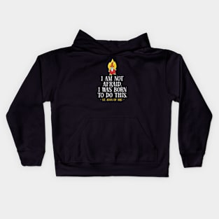 St Joan of Arc Am Not Afraid I Was Born Do This Saint Kids Hoodie